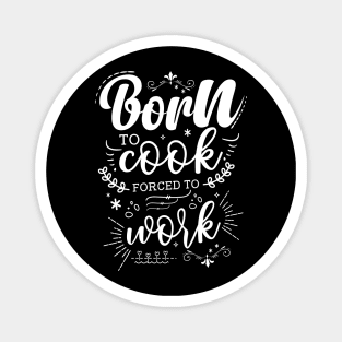 Born To Cook, Forced To Work Magnet